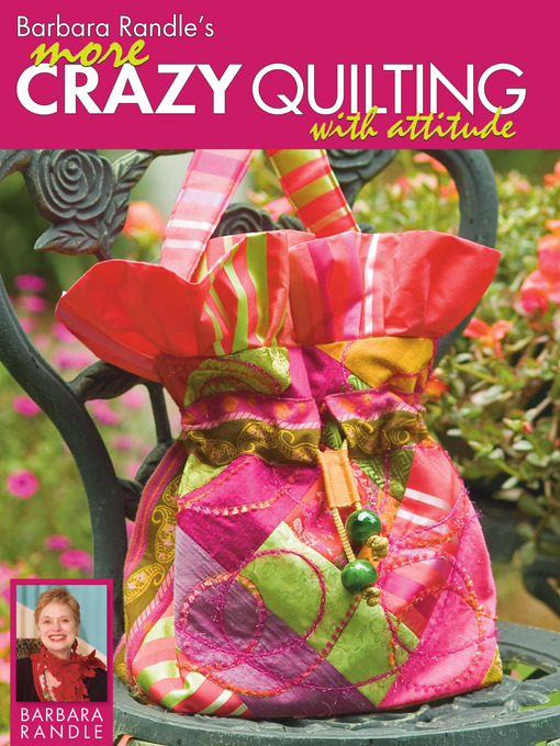 Title details for Barbara Randle's More Crazy Quilting with Attitude by Barbara Randle - Available
